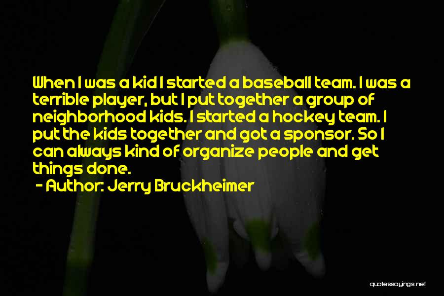 Neighborhood Kids Quotes By Jerry Bruckheimer