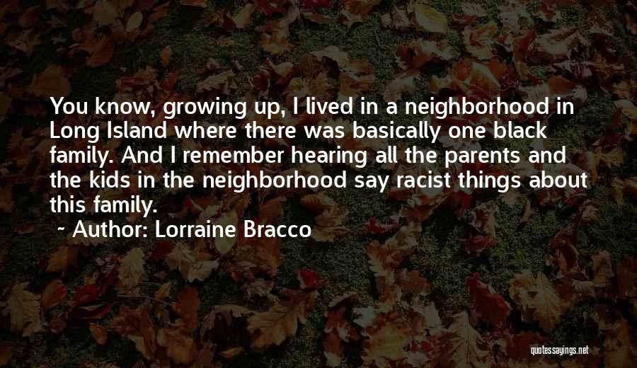 Neighborhood Kids Quotes By Lorraine Bracco