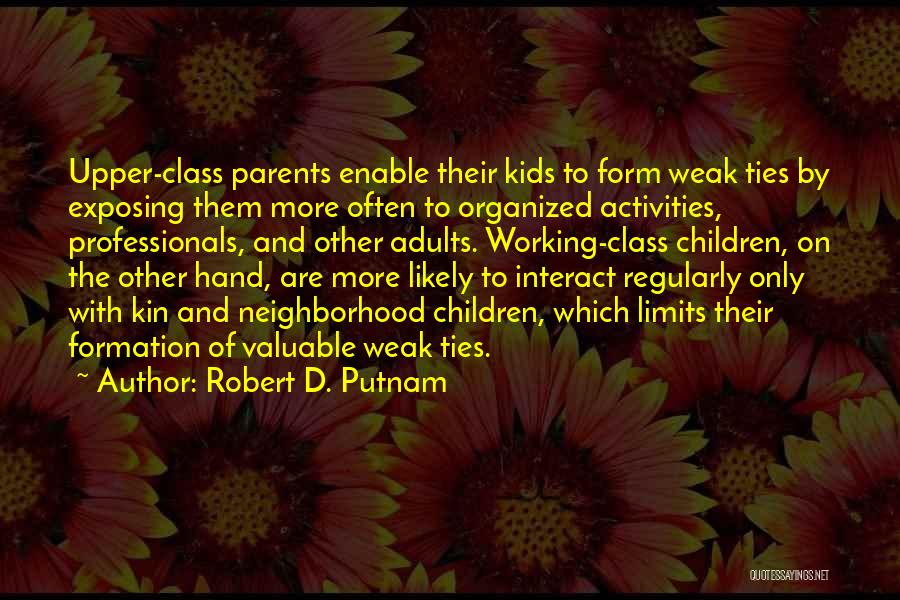 Neighborhood Kids Quotes By Robert D. Putnam