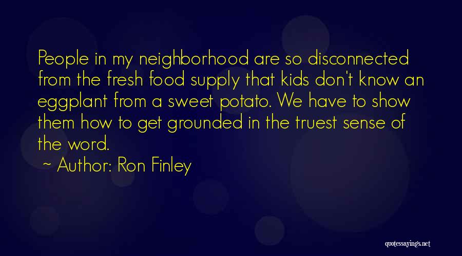 Neighborhood Kids Quotes By Ron Finley