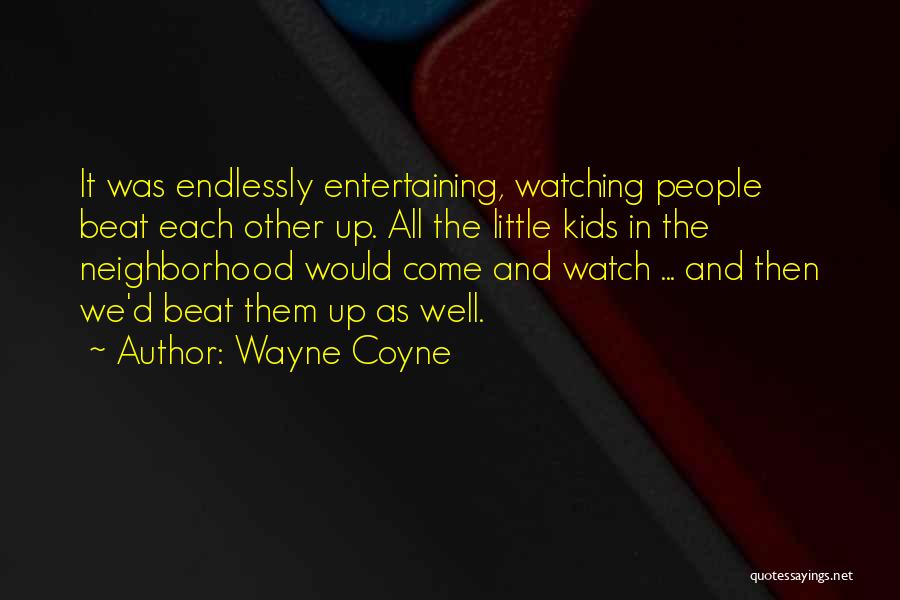 Neighborhood Kids Quotes By Wayne Coyne