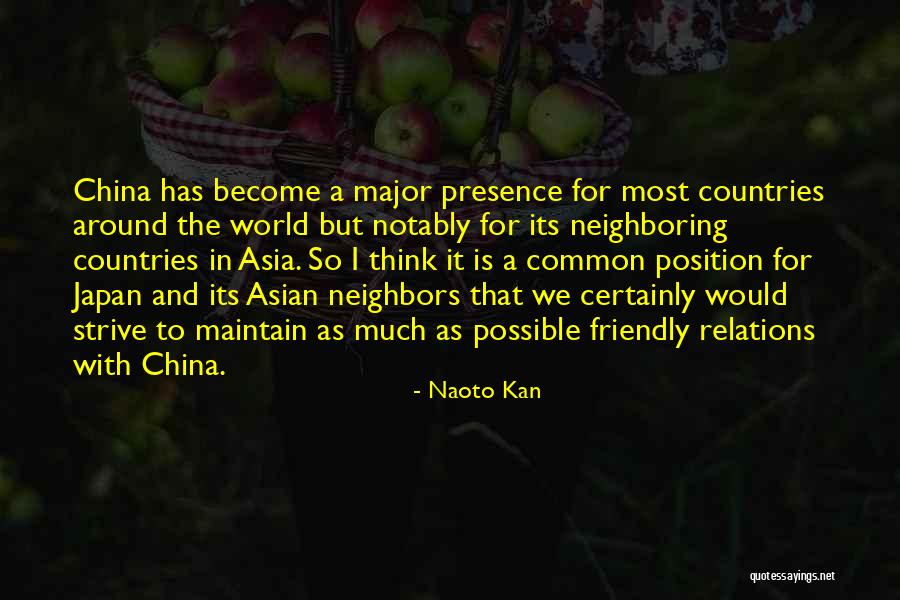Neighbors To China Quotes By Naoto Kan Neighbors To China Quotes By Naoto Kan