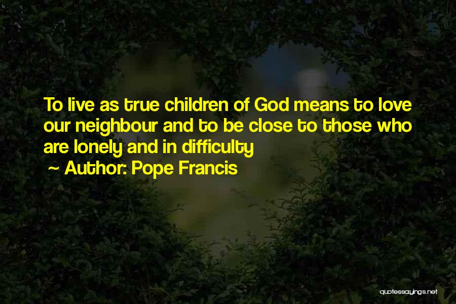 Neighbour Quotes By Pope Francis