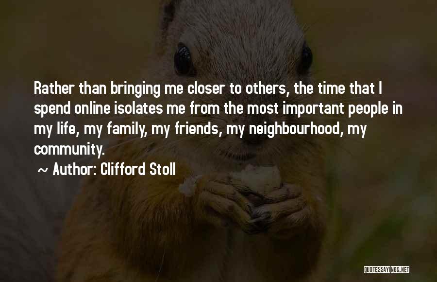 Neighbourhood Friends Quotes By Clifford Stoll