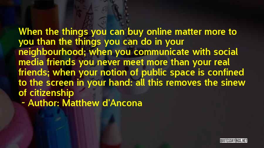 Neighbourhood Friends Quotes By Matthew D'Ancona
