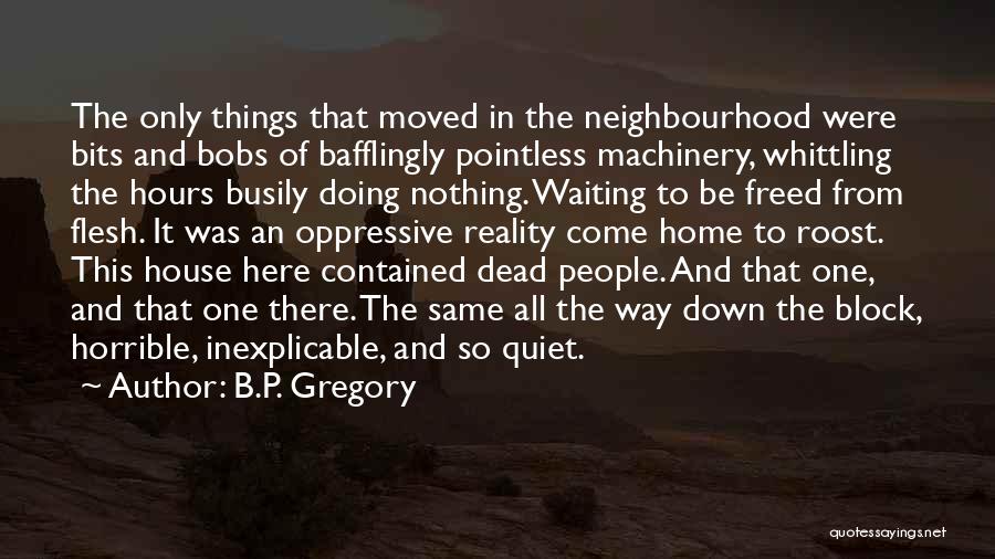 Neighbourhood Quotes By B.P. Gregory