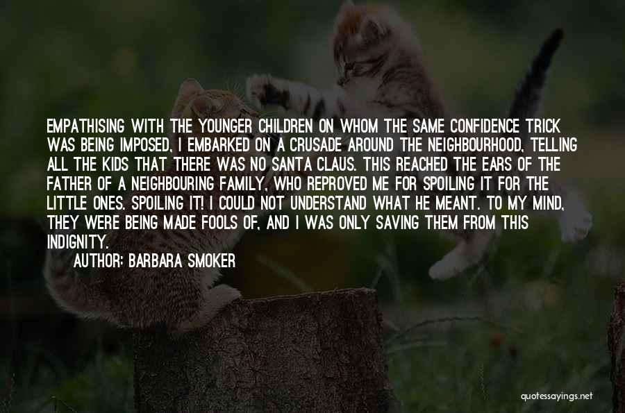 Neighbourhood Quotes By Barbara Smoker