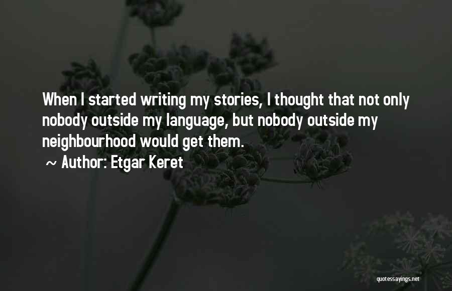 Neighbourhood Quotes By Etgar Keret