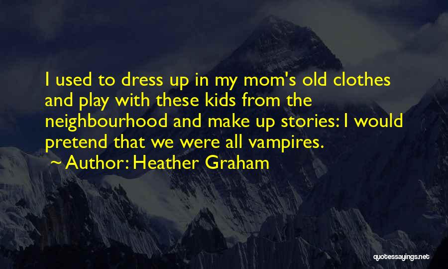 Neighbourhood Quotes By Heather Graham