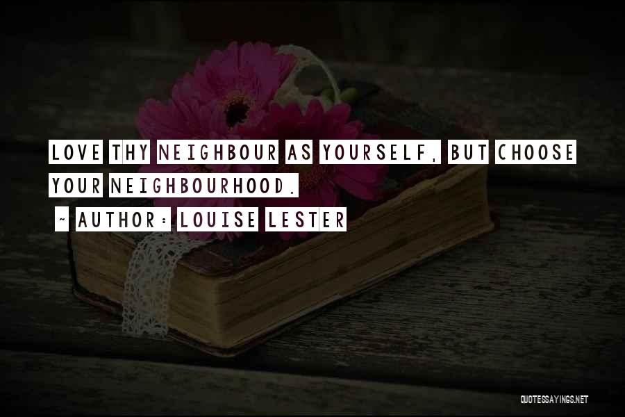 Neighbourhood Quotes By Louise Lester