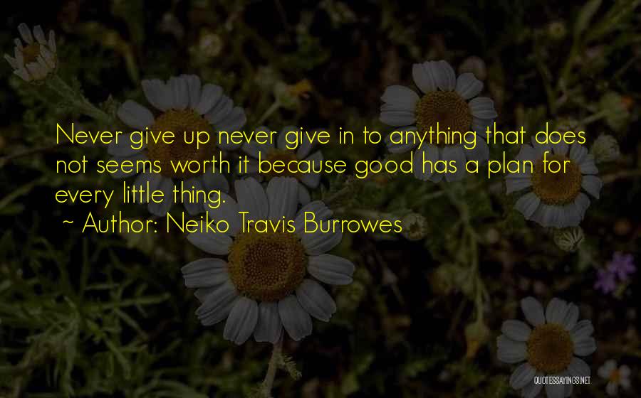 Neiko Travis Burrowes Quotes 560954