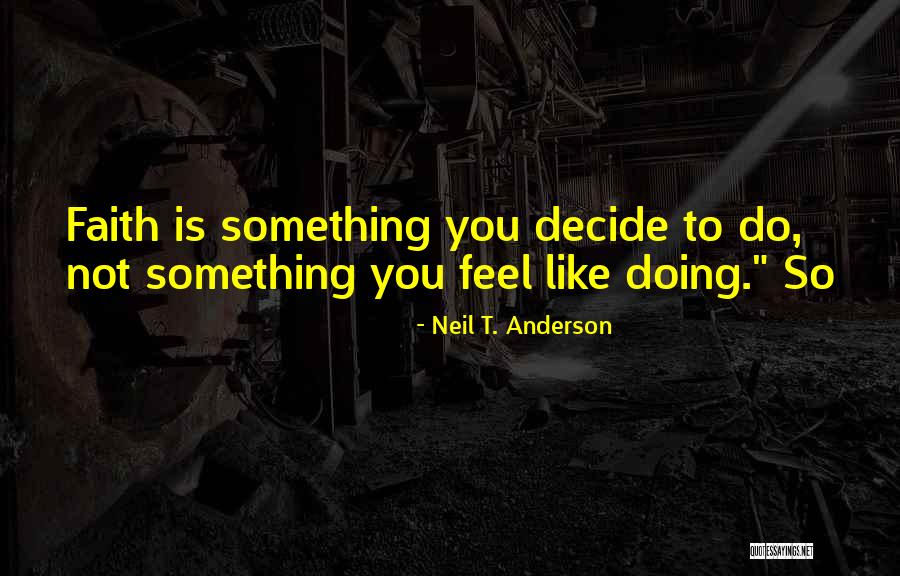 Neil Anderson Quotes By Neil T. Anderson Neil Anderson Quotes By Neil T. Anderson
