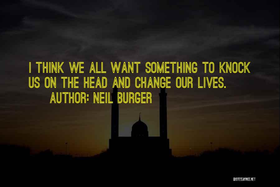 Neil Burger Quotes 118486