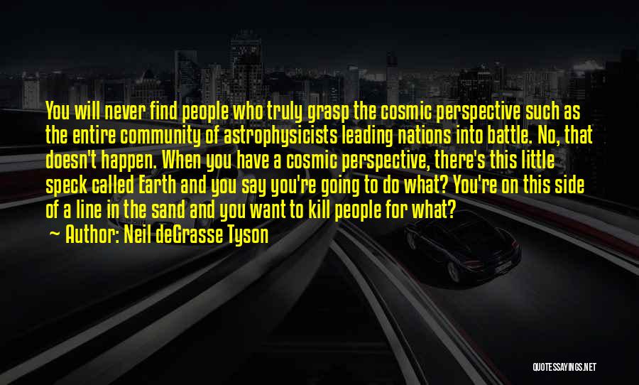 Neil Degrasse Quotes By Neil DeGrasse Tyson