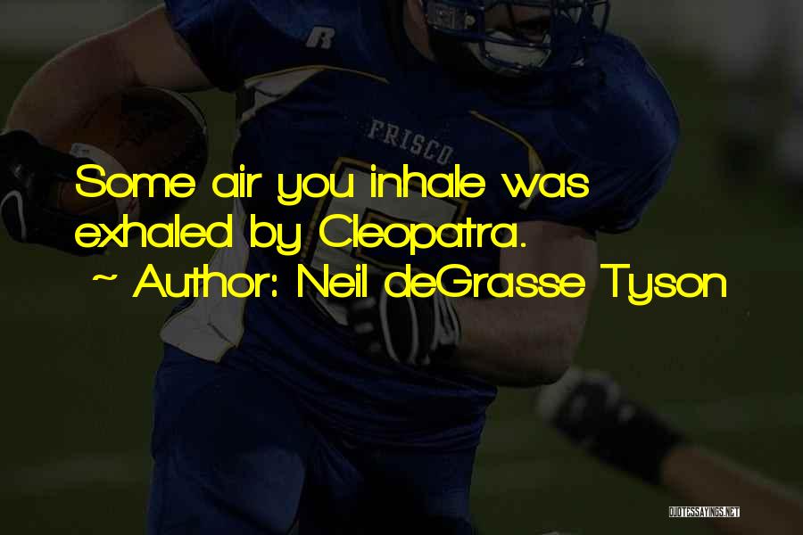 Neil Degrasse Quotes By Neil DeGrasse Tyson