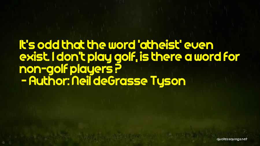 Neil Degrasse Tyson Atheist Quotes By Neil DeGrasse Tyson