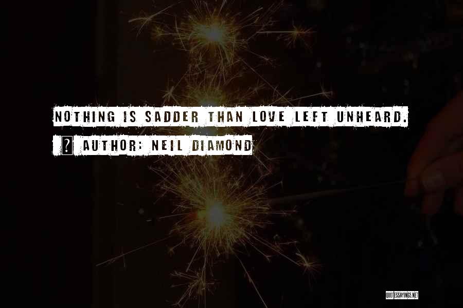 Neil Diamond Love Quotes By Neil Diamond