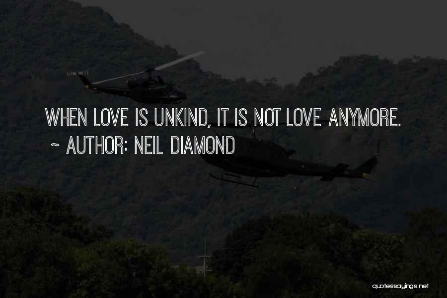 Neil Diamond Love Quotes By Neil Diamond