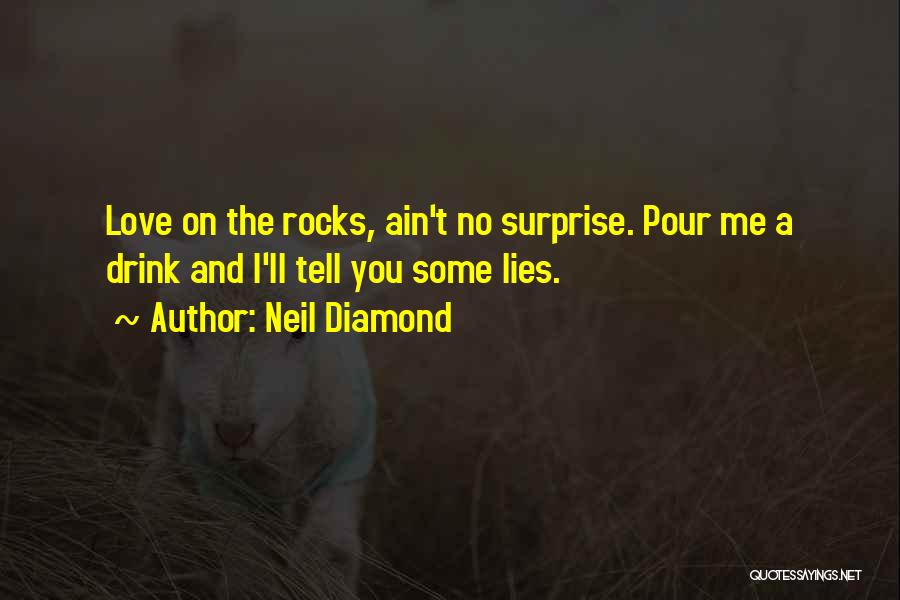 Neil Diamond Love Quotes By Neil Diamond