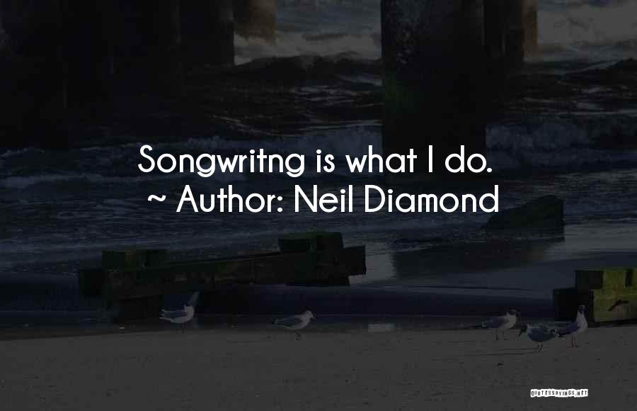 Neil Diamond Quotes 1544010