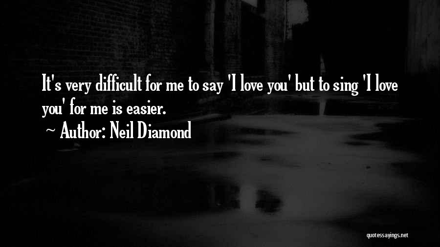 Neil Diamond Quotes 1834842