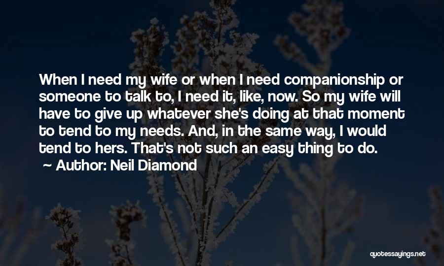 Neil Diamond Quotes 1842992