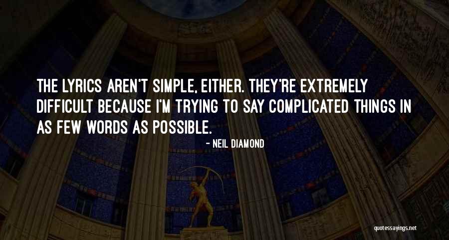 Neil Diamond Quotes 885624 Neil Diamond Quotes 885624