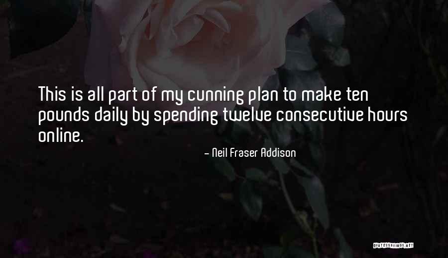 Neil Fraser Addison Quotes 489159