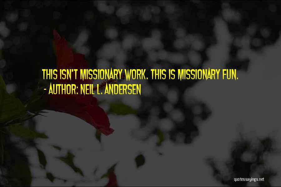 Neil L. Andersen Quotes 425367