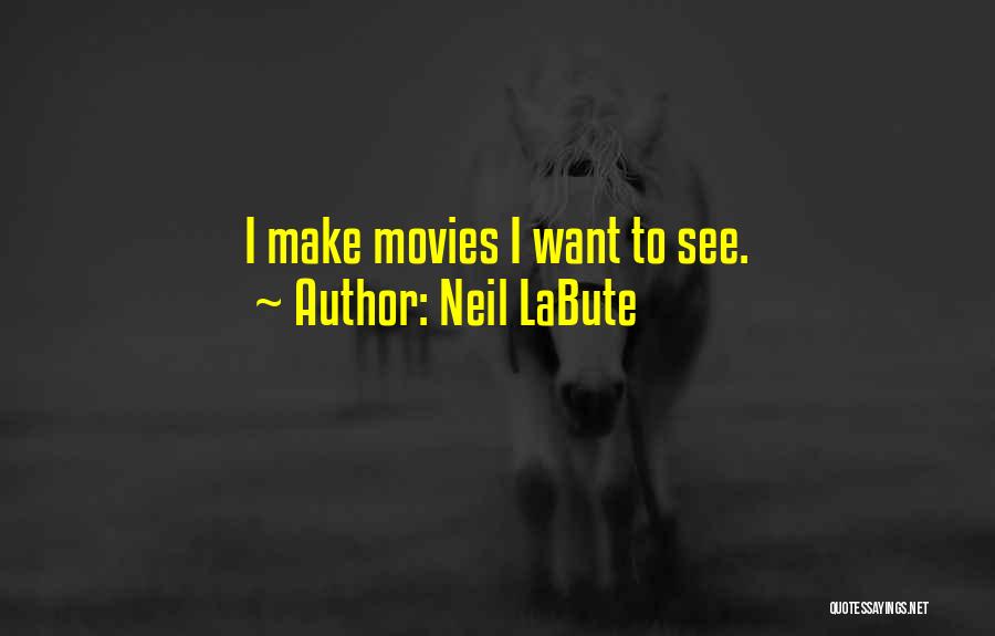 Neil LaBute Quotes 1710113