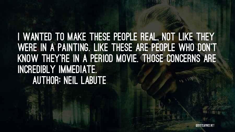 Neil LaBute Quotes 1970222