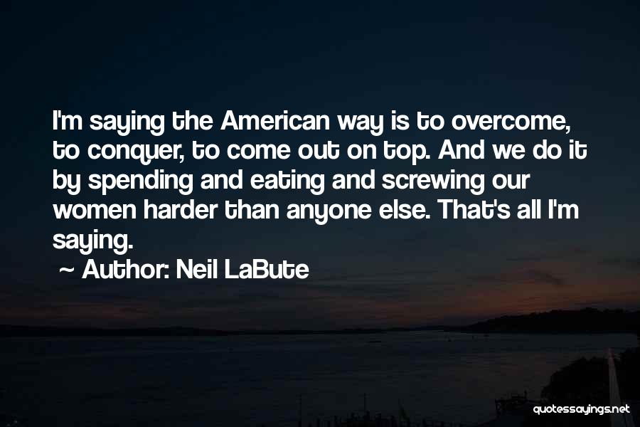 Neil LaBute Quotes 2192282