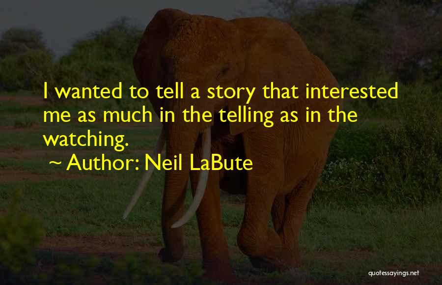 Neil LaBute Quotes 814087