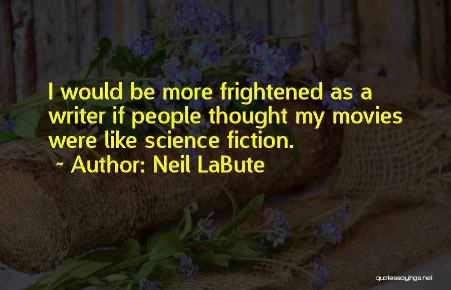 Neil LaBute Quotes 863121