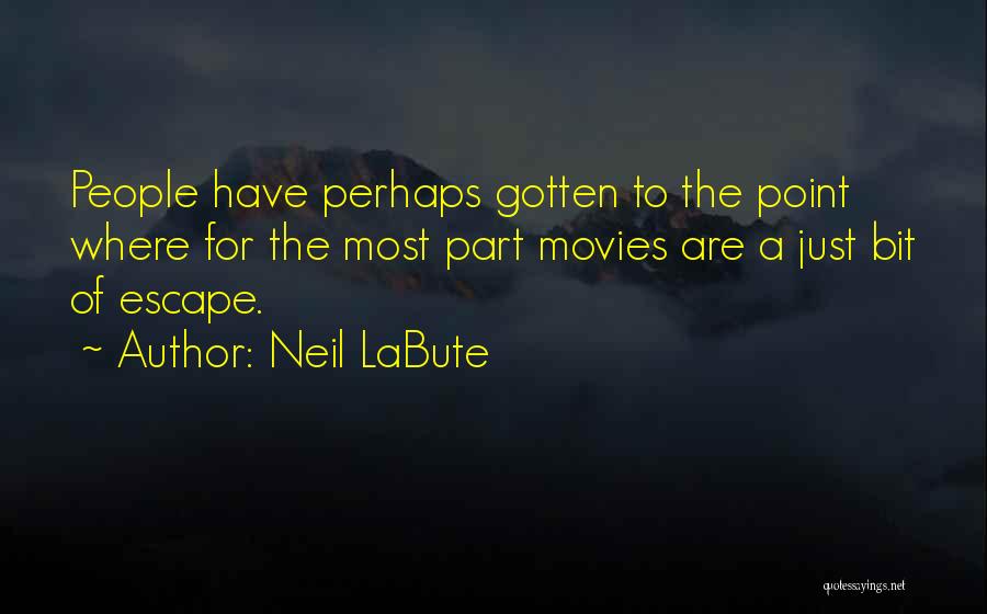 Neil LaBute Quotes 878009