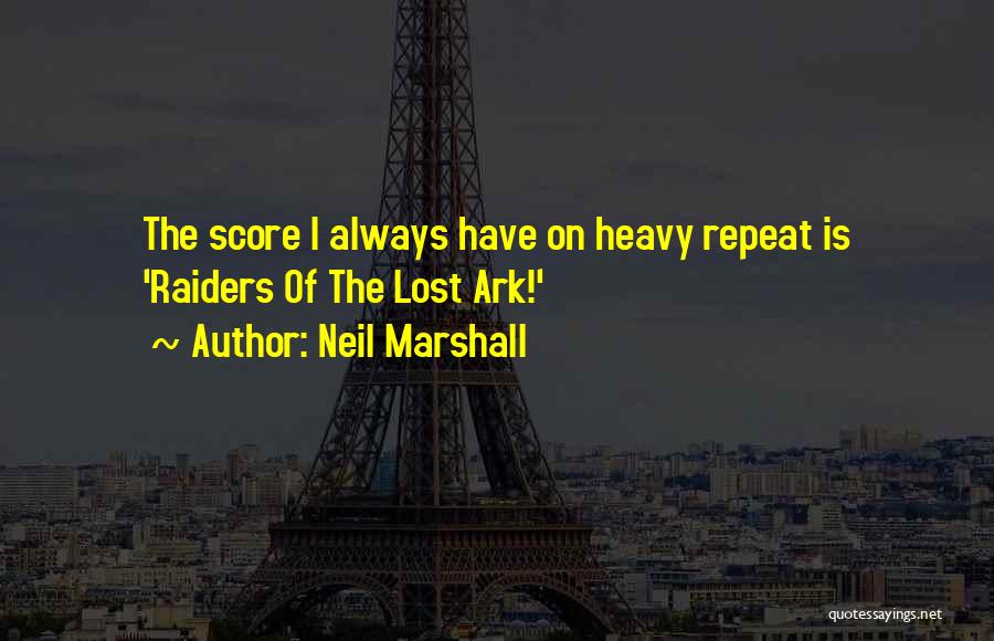 Neil Marshall Quotes 1352233