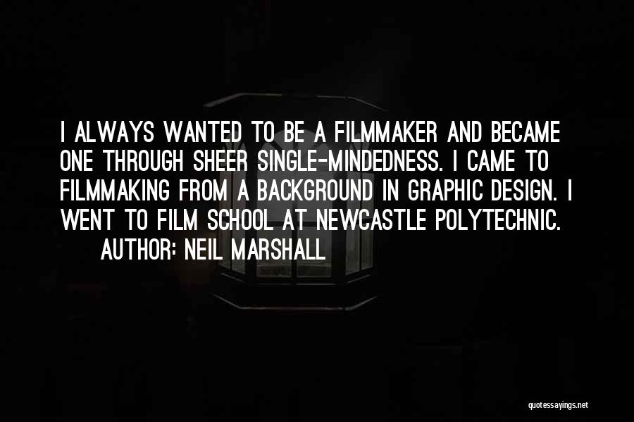 Neil Marshall Quotes 1967486