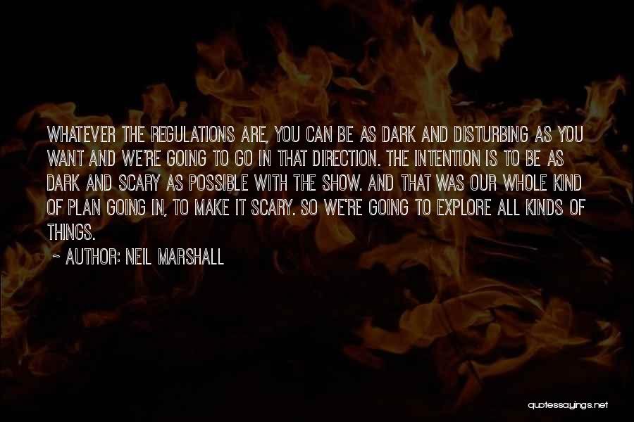 Neil Marshall Quotes 344362