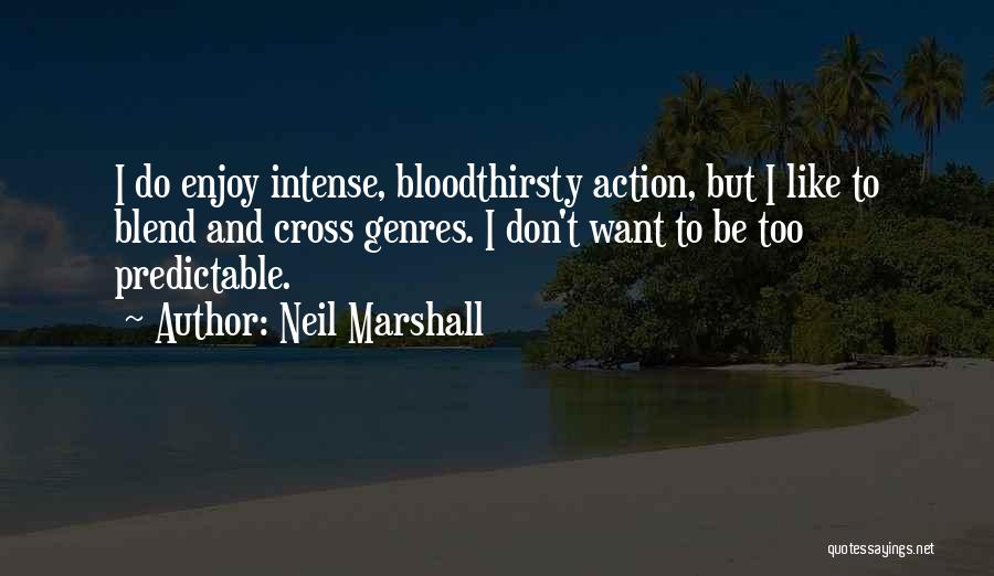 Neil Marshall Quotes 727478