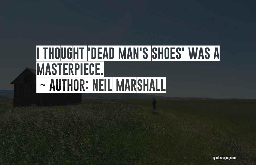 Neil Marshall Quotes 777826