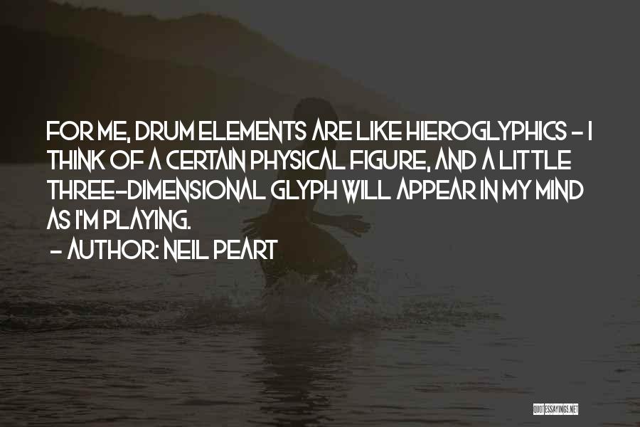 Neil Peart Drum Quotes By Neil Peart