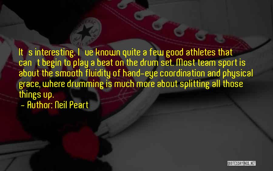 Neil Peart Drum Quotes By Neil Peart