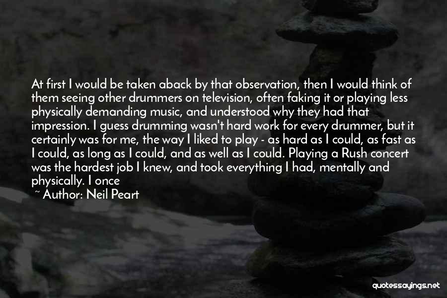 Neil Peart Drumming Quotes By Neil Peart