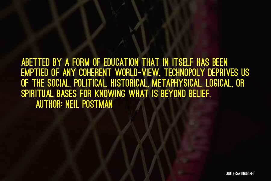 Neil Postman Technopoly Quotes By Neil Postman