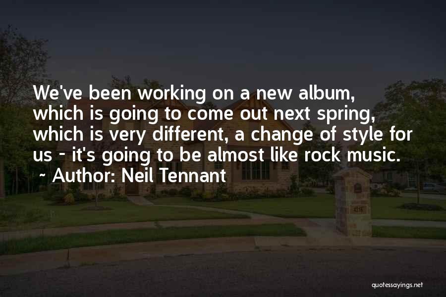 Neil Tennant Quotes 1654718
