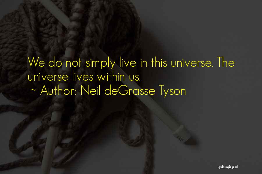 Neil Tyson Quotes By Neil DeGrasse Tyson