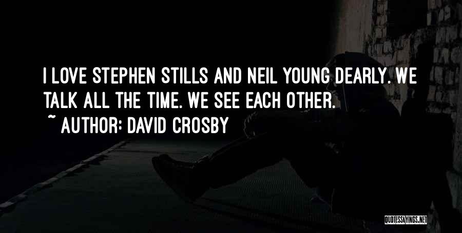 Neil Young Love Quotes By David Crosby