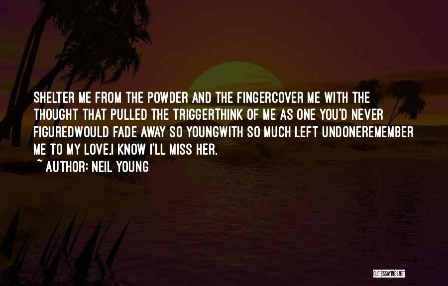 Neil Young Love Quotes By Neil Young