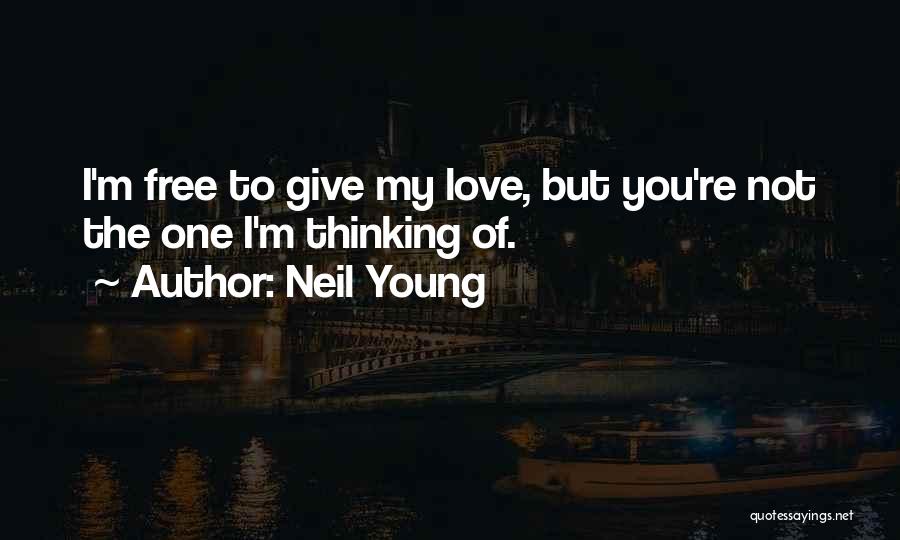 Neil Young Love Quotes By Neil Young