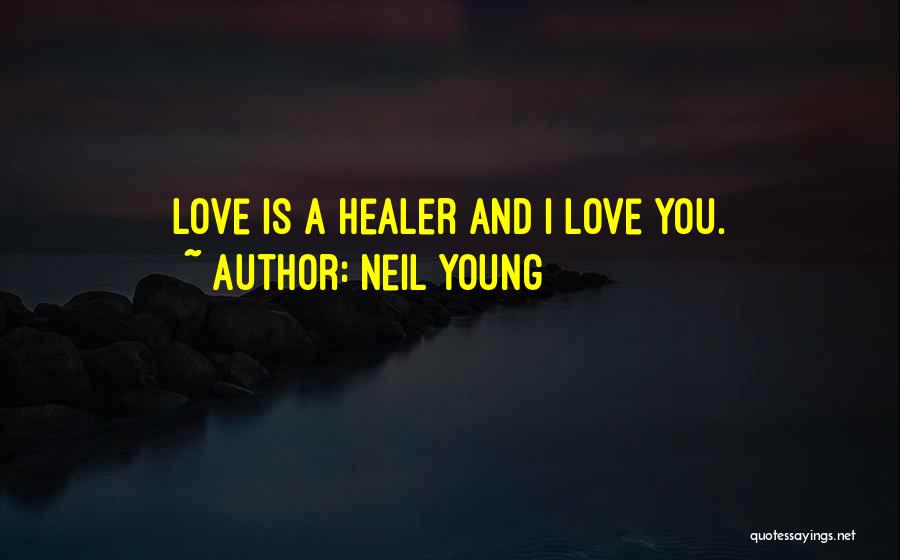 Neil Young Love Quotes By Neil Young